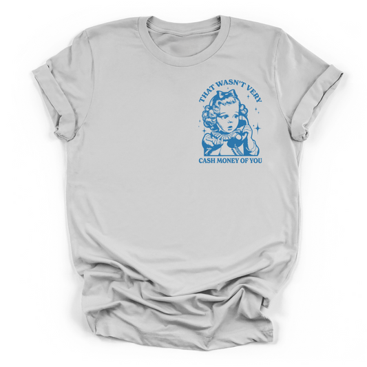 THAT WASN'T VERY CASH MONEY OF YOU