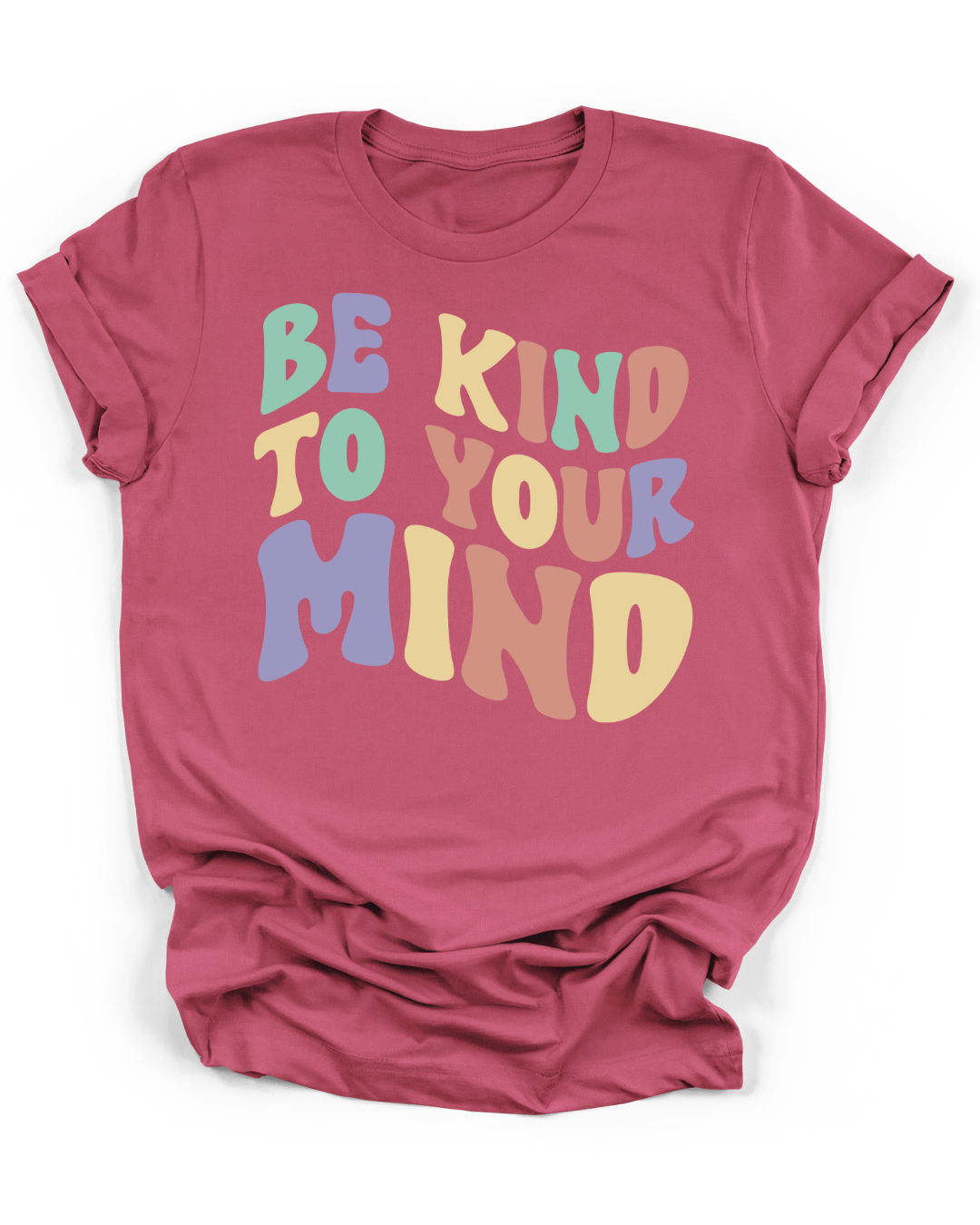 BE KIND TO YOUR MIND
