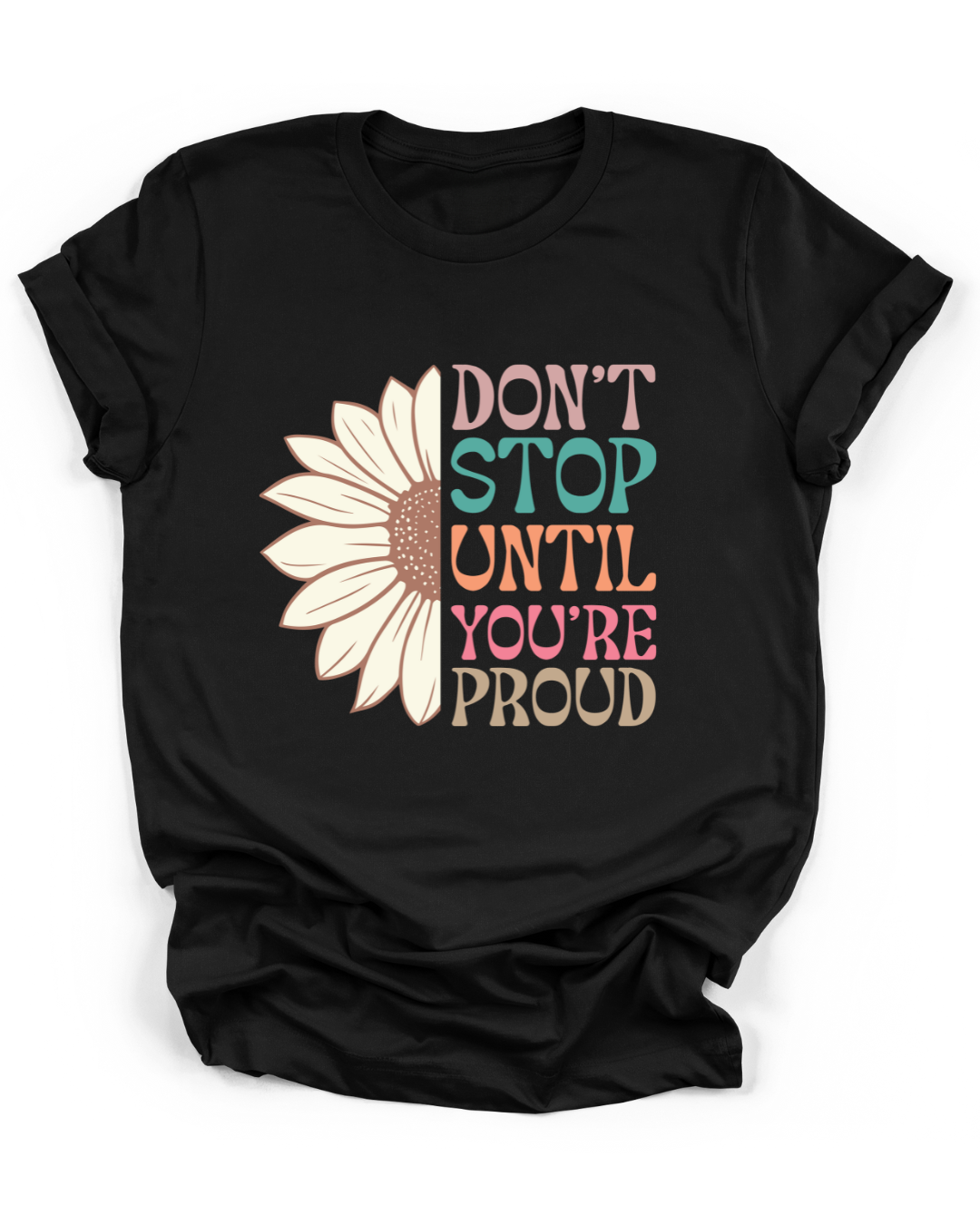 DON'T STOP UNTIL YOU'RE PROUD