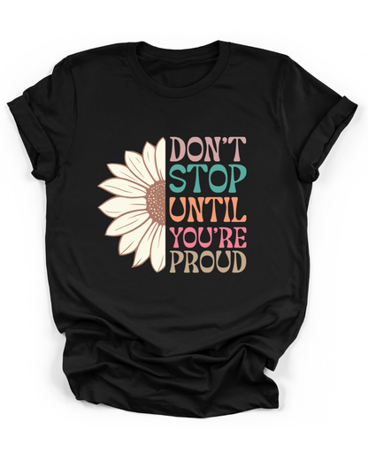 DON'T STOP UNTIL YOU'RE PROUD