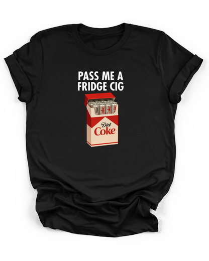 PASS ME A FRIDGE CIG - DIET COKE