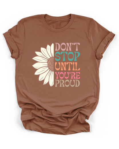 DON'T STOP UNTIL YOU'RE PROUD