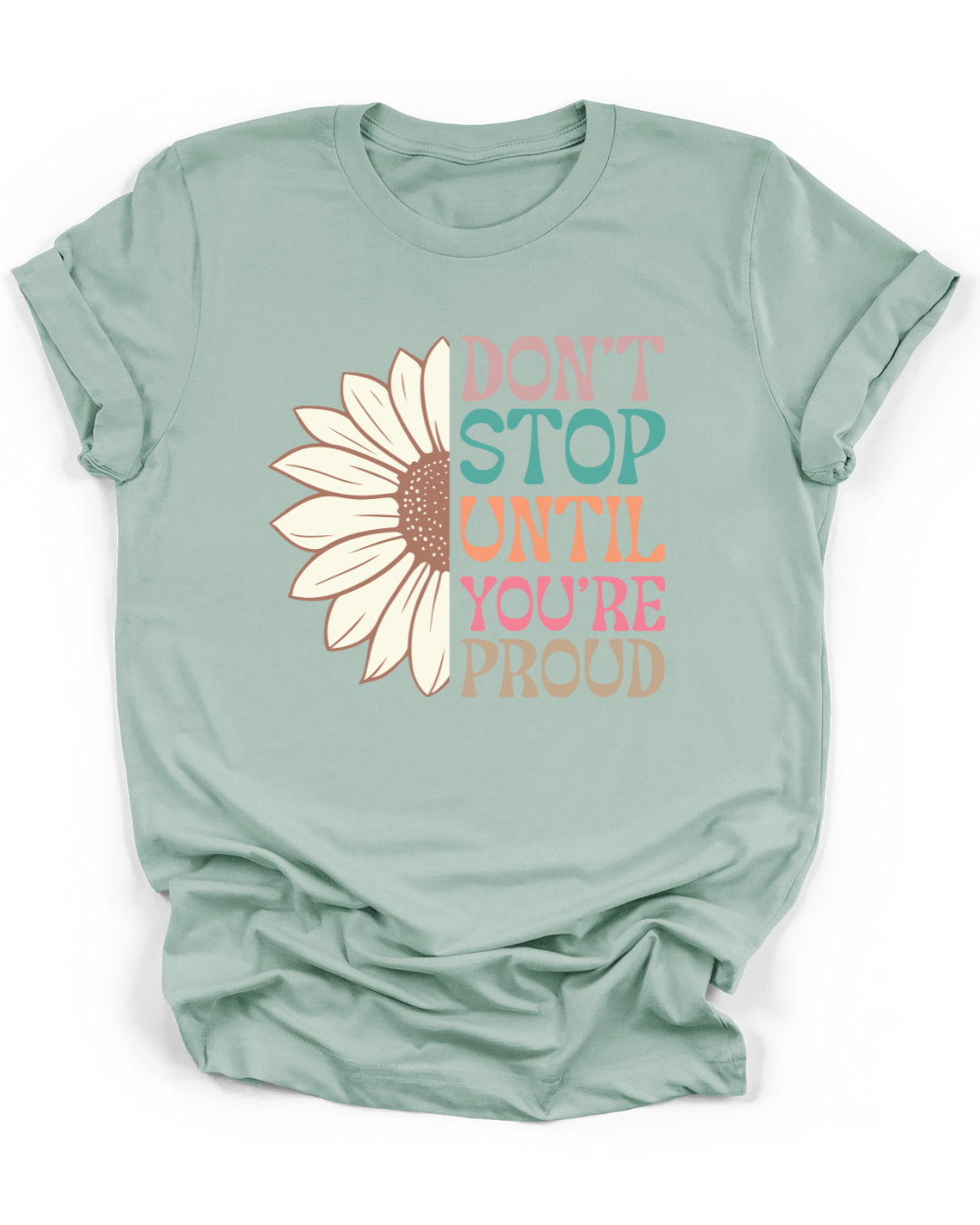 DON'T STOP UNTIL YOU'RE PROUD