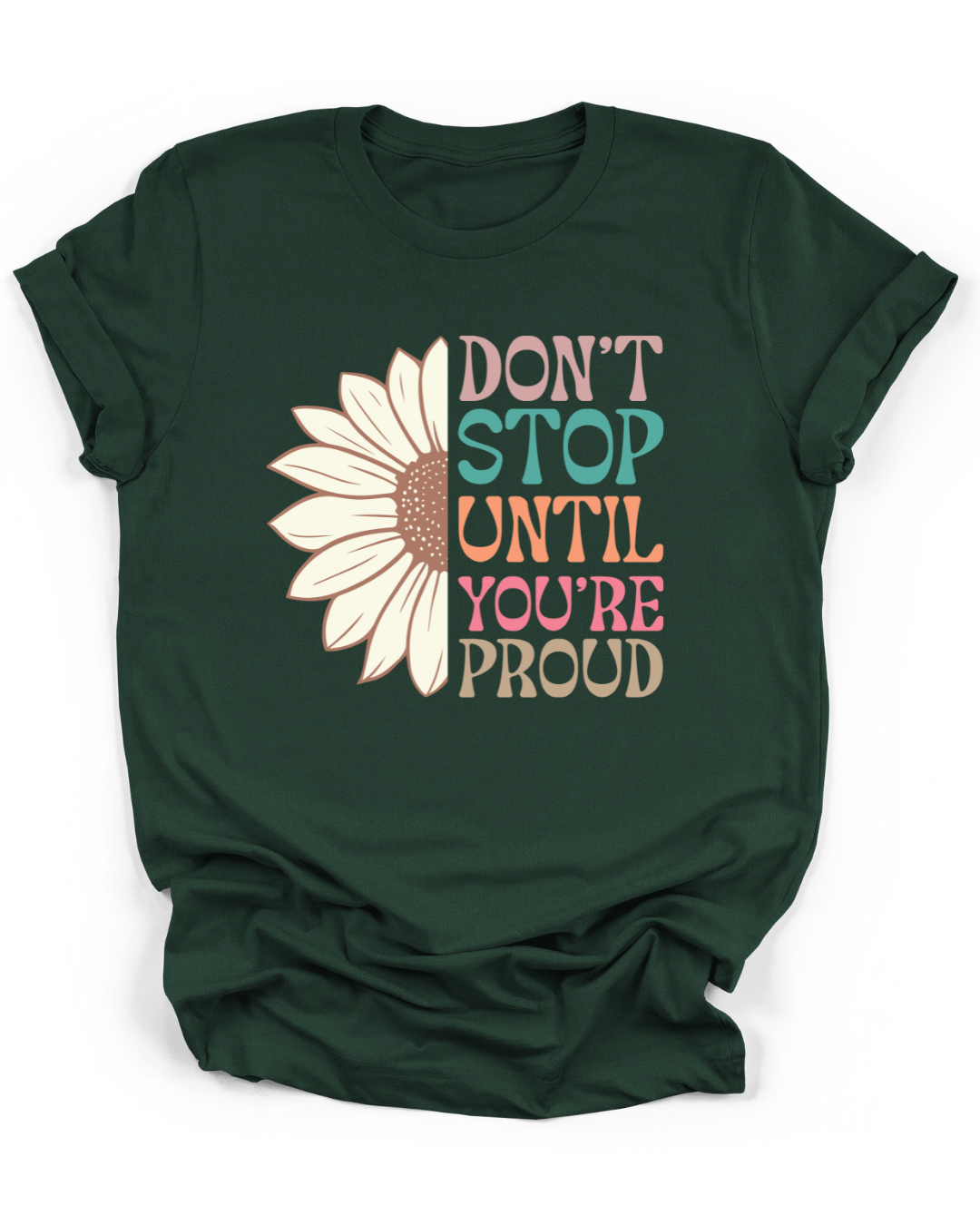 DON'T STOP UNTIL YOU'RE PROUD