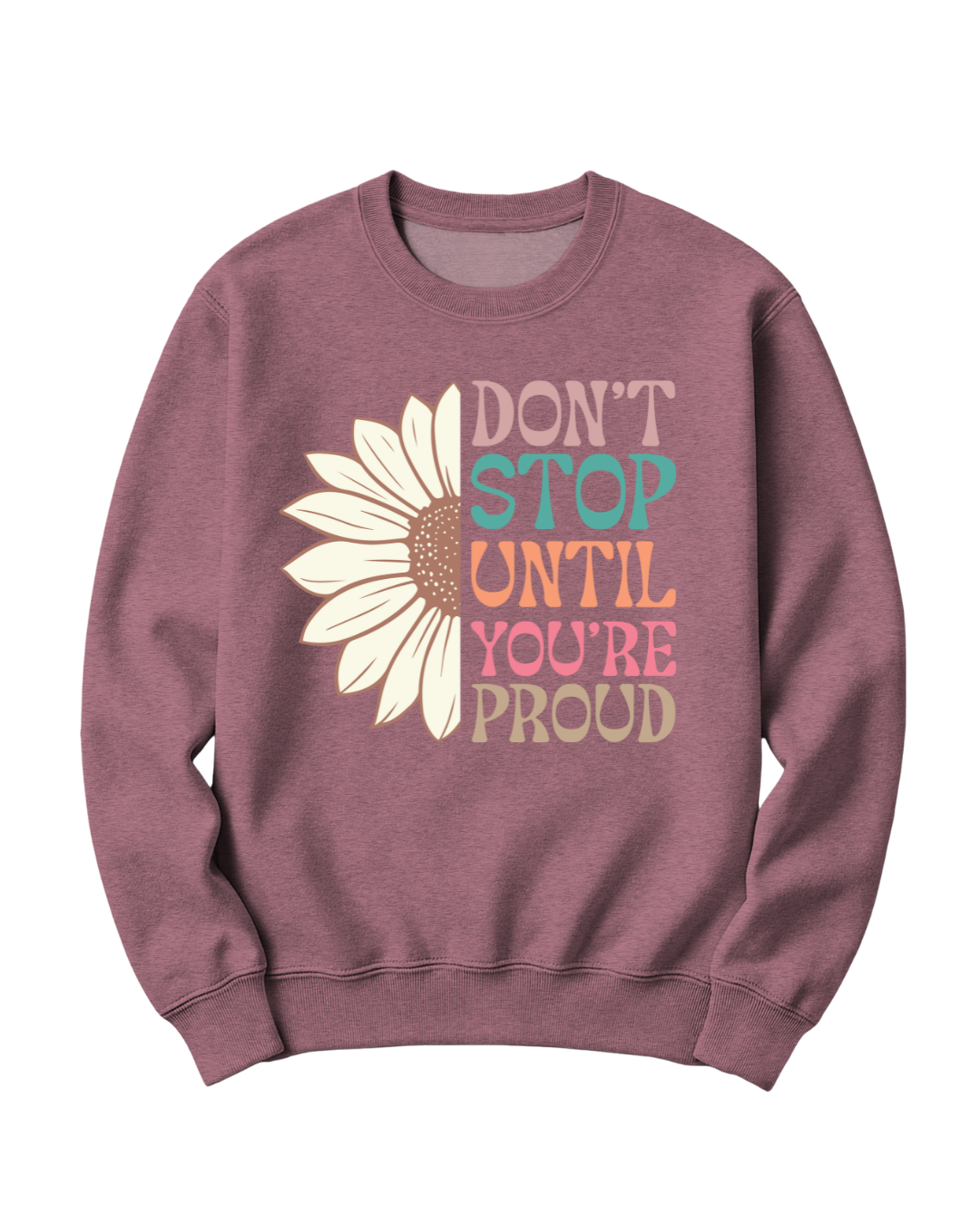 DON'T STOP UNTIL YOU'RE PROUD