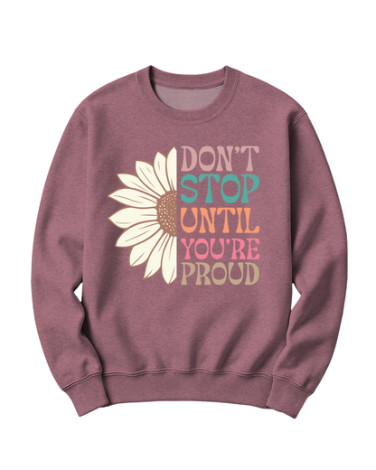 DON'T STOP UNTIL YOU'RE PROUD