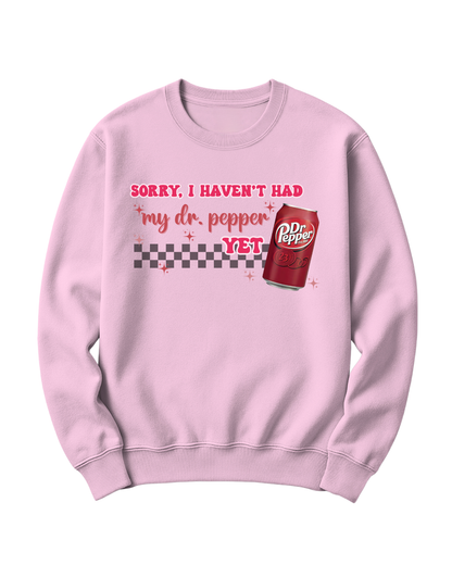 SORRY, I HAVEN'T HAD MY DR. PEPPER YET