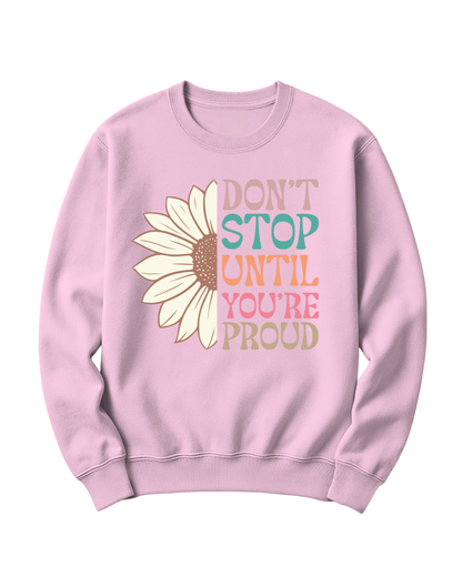 DON'T STOP UNTIL YOU'RE PROUD