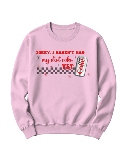 SORRY, I HAVEN'T HAD MY DIET COKE YET