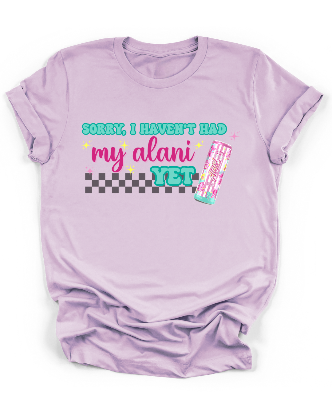 SORRY, I HAVEN'T HAD MY ALANI YET