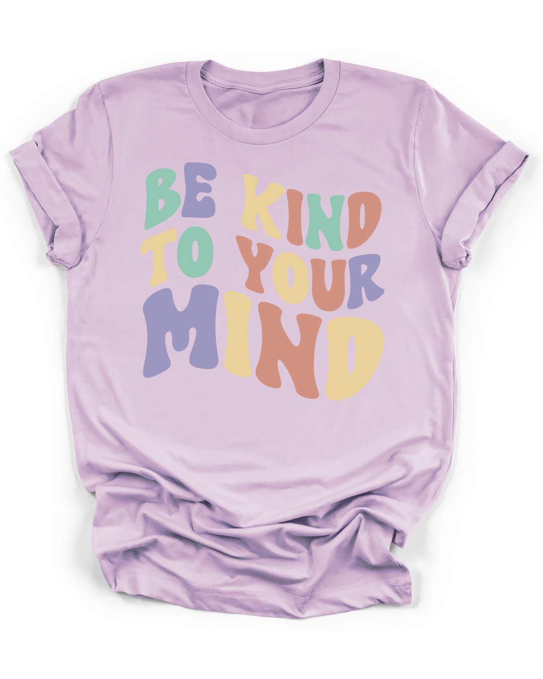 BE KIND TO YOUR MIND