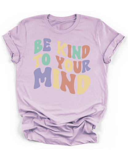 BE KIND TO YOUR MIND