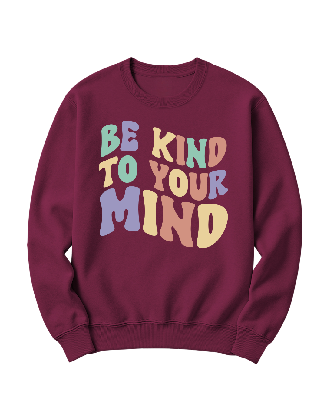 BE KIND TO YOUR MIND