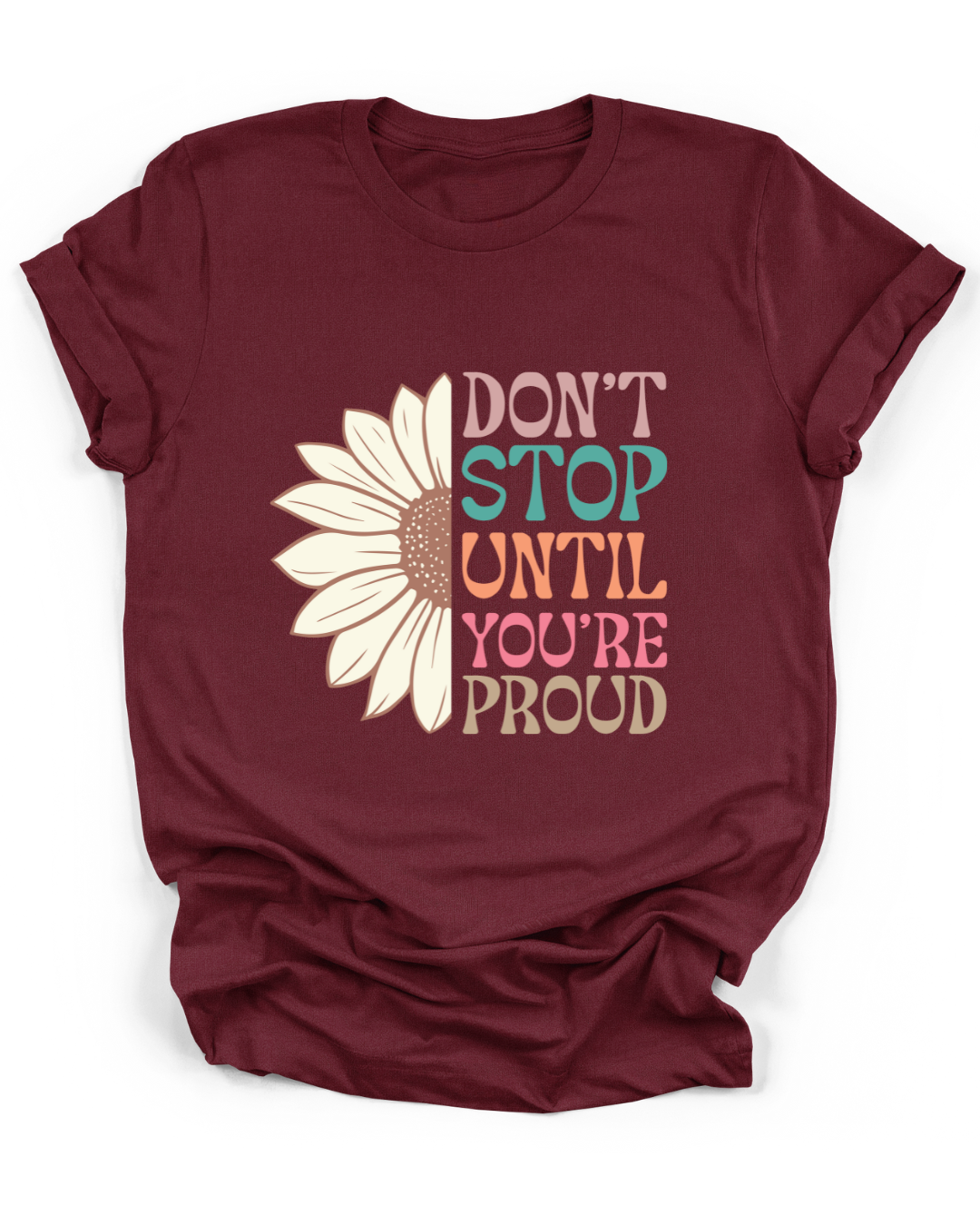 DON'T STOP UNTIL YOU'RE PROUD