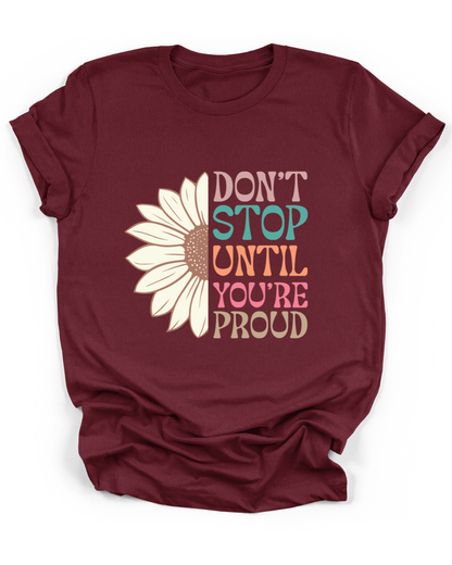 DON'T STOP UNTIL YOU'RE PROUD