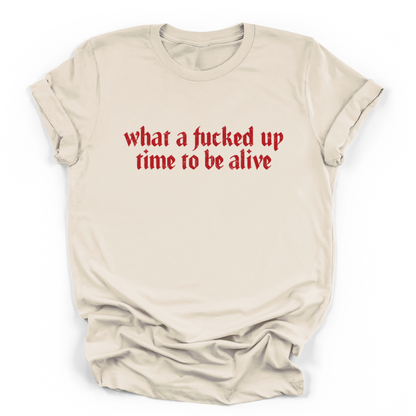 WHAT A FUCKED UP TIME