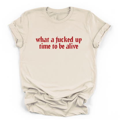 WHAT A FUCKED UP TIME