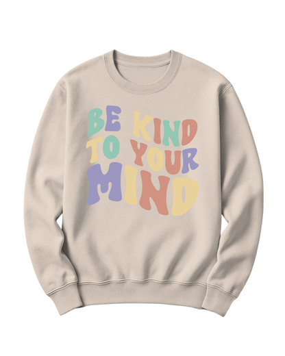 BE KIND TO YOUR MIND