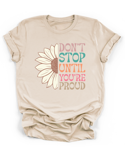DON'T STOP UNTIL YOU'RE PROUD