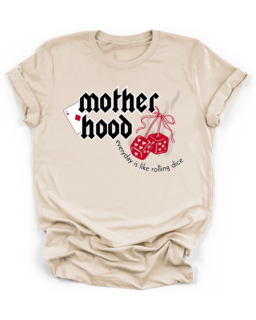 MOTHERHOOD EVERYDAY IS LIKE ROLLING DICE