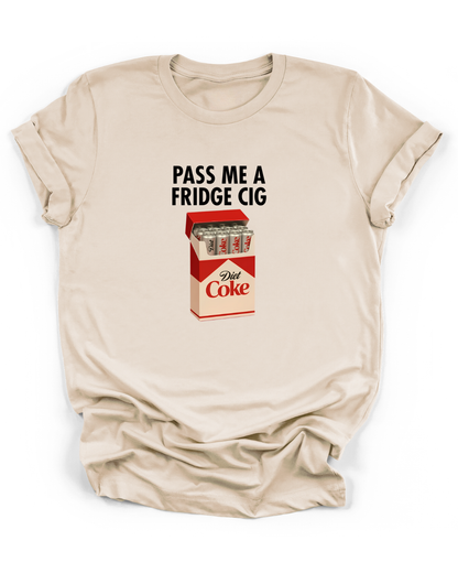 PASS ME A FRIDGE CIG - DIET COKE