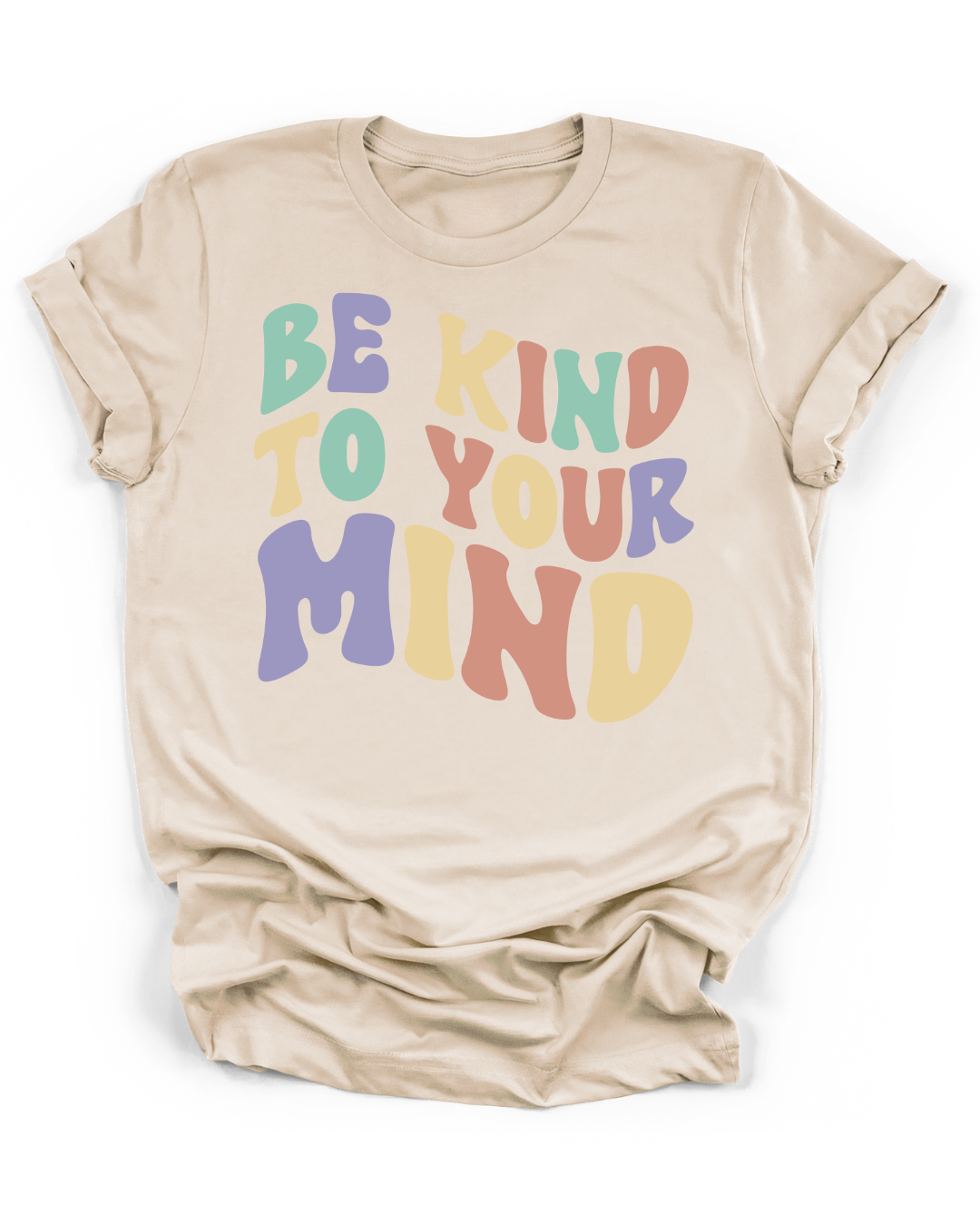 BE KIND TO YOUR MIND