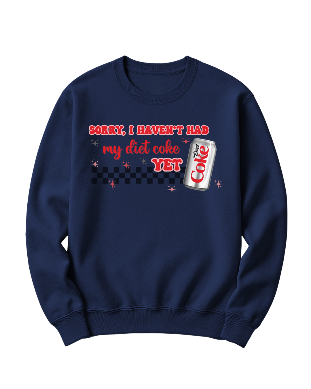 SORRY, I HAVEN'T HAD MY DIET COKE YET