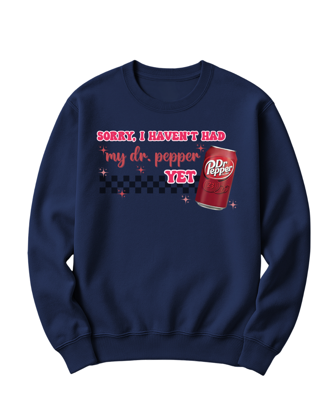 SORRY, I HAVEN'T HAD MY DR. PEPPER YET