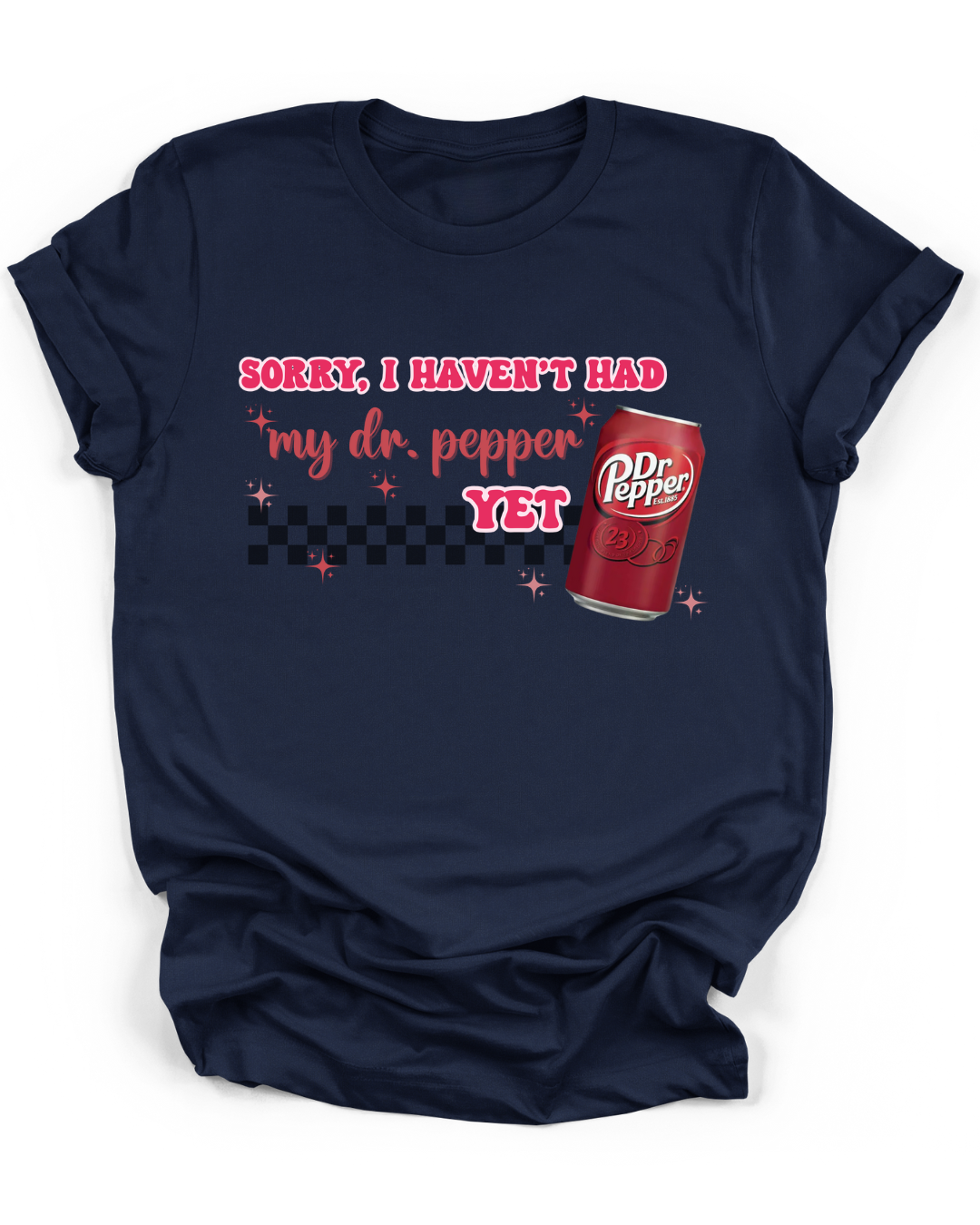 SORRY, I HAVEN'T HAD MY DR. PEPPER YET