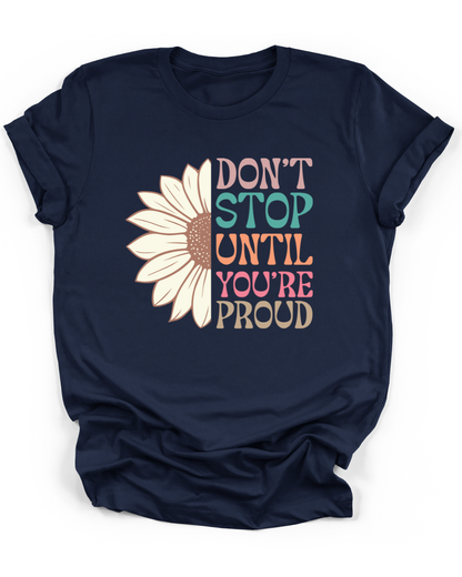 DON'T STOP UNTIL YOU'RE PROUD