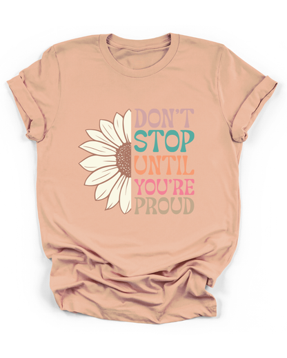 DON'T STOP UNTIL YOU'RE PROUD