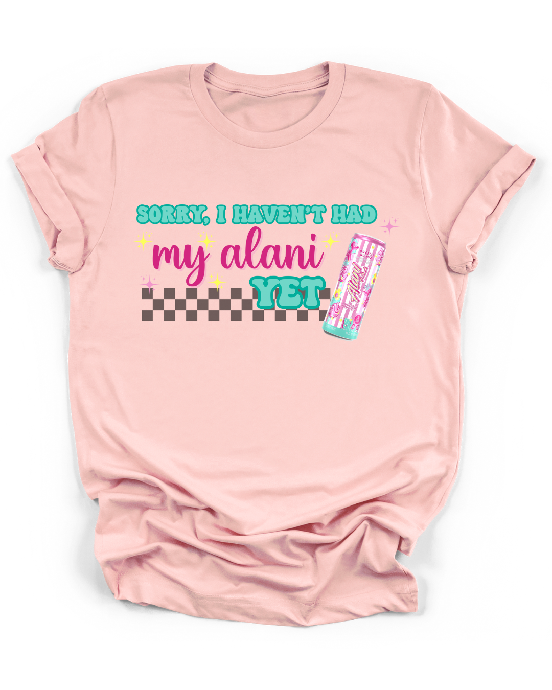 SORRY, I HAVEN'T HAD MY ALANI YET