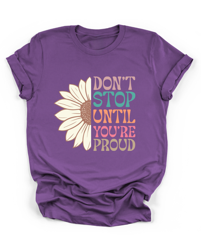 DON'T STOP UNTIL YOU'RE PROUD