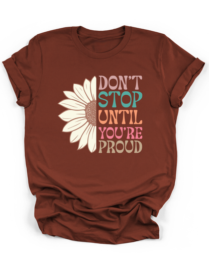 DON'T STOP UNTIL YOU'RE PROUD