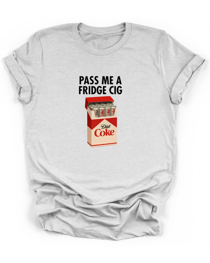 PASS ME A FRIDGE CIG - DIET COKE
