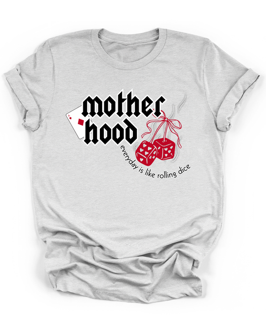 MOTHERHOOD EVERYDAY IS LIKE ROLLING DICE