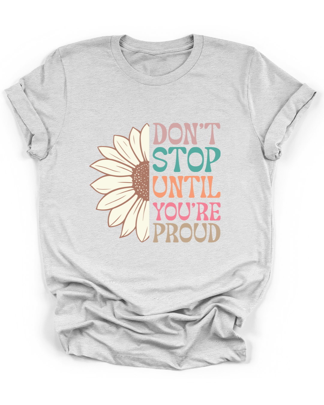 DON'T STOP UNTIL YOU'RE PROUD