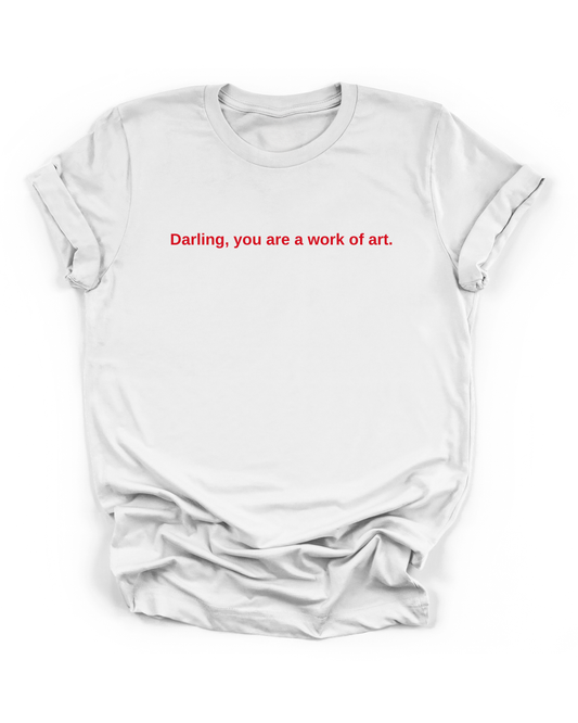 DARLING, YOU ARE A WORK OF ART