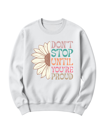 DON'T STOP UNTIL YOU'RE PROUD
