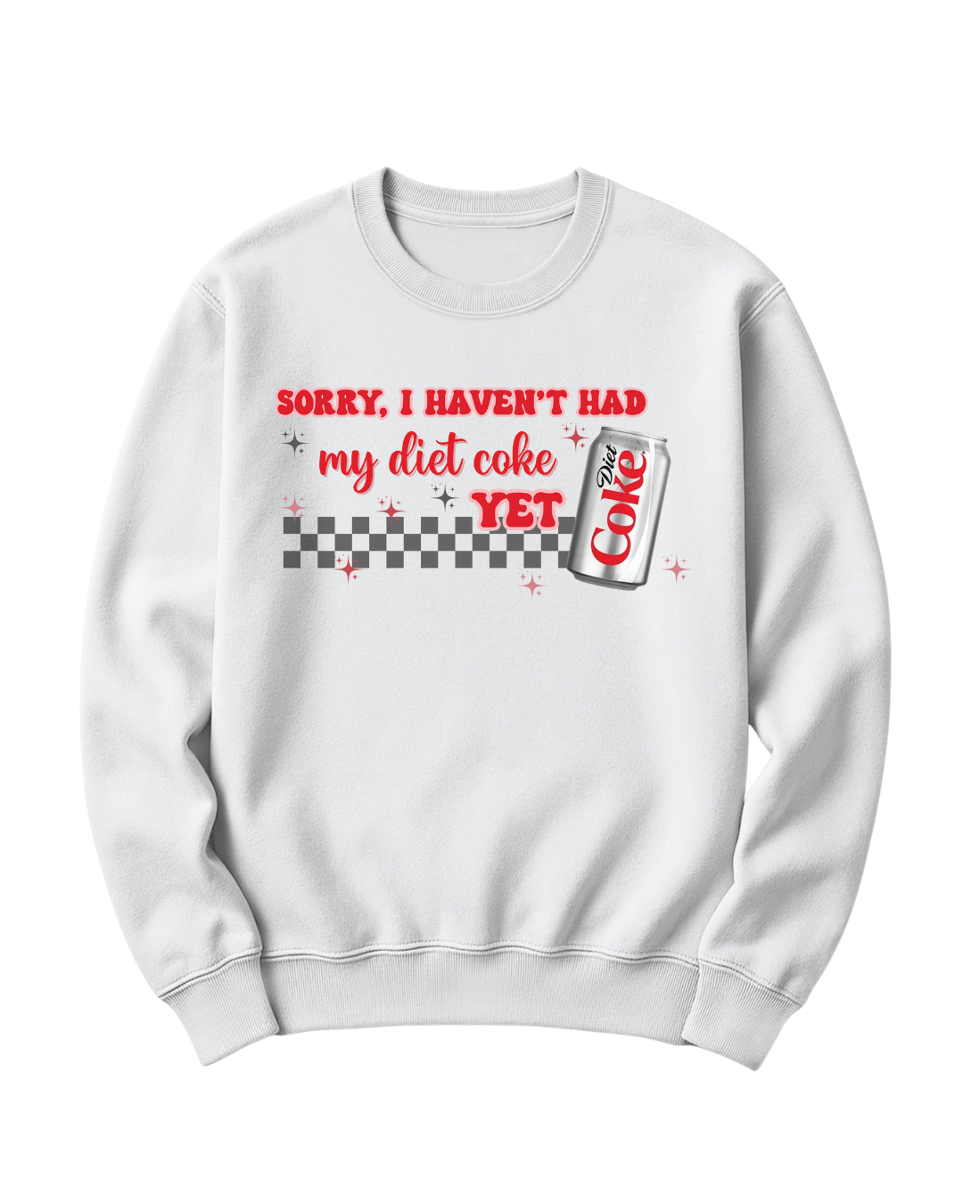 SORRY, I HAVEN'T HAD MY DIET COKE YET