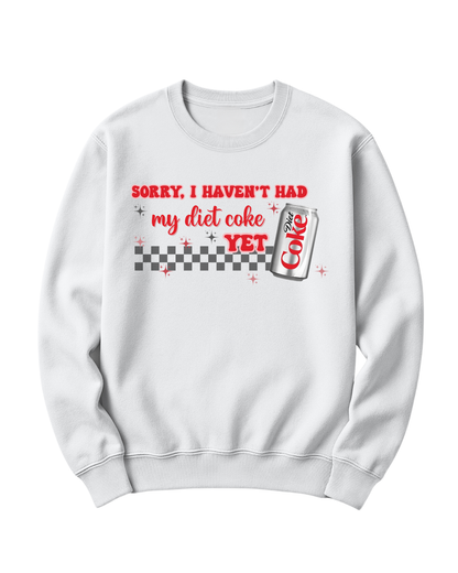 SORRY, I HAVEN'T HAD MY DIET COKE YET