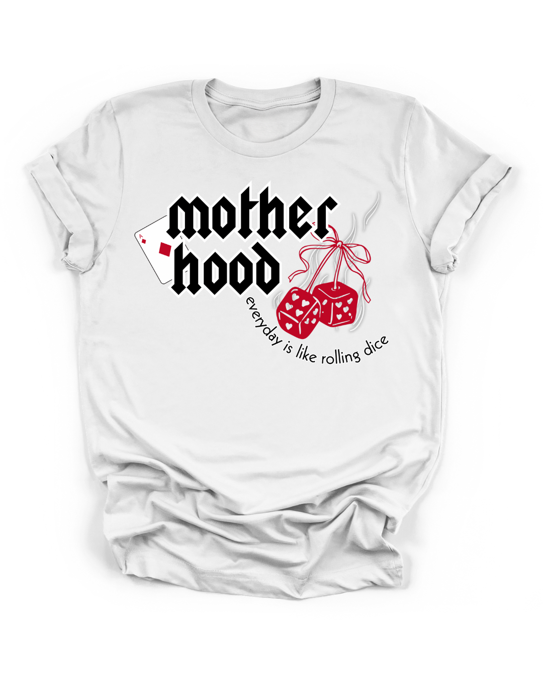 MOTHERHOOD EVERYDAY IS LIKE ROLLING DICE