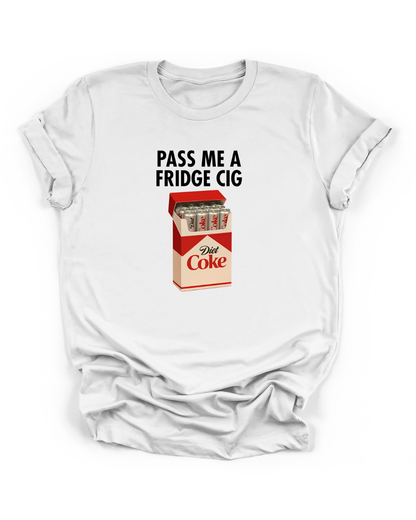 PASS ME A FRIDGE CIG - DIET COKE
