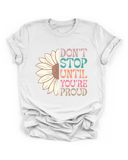 DON'T STOP UNTIL YOU'RE PROUD