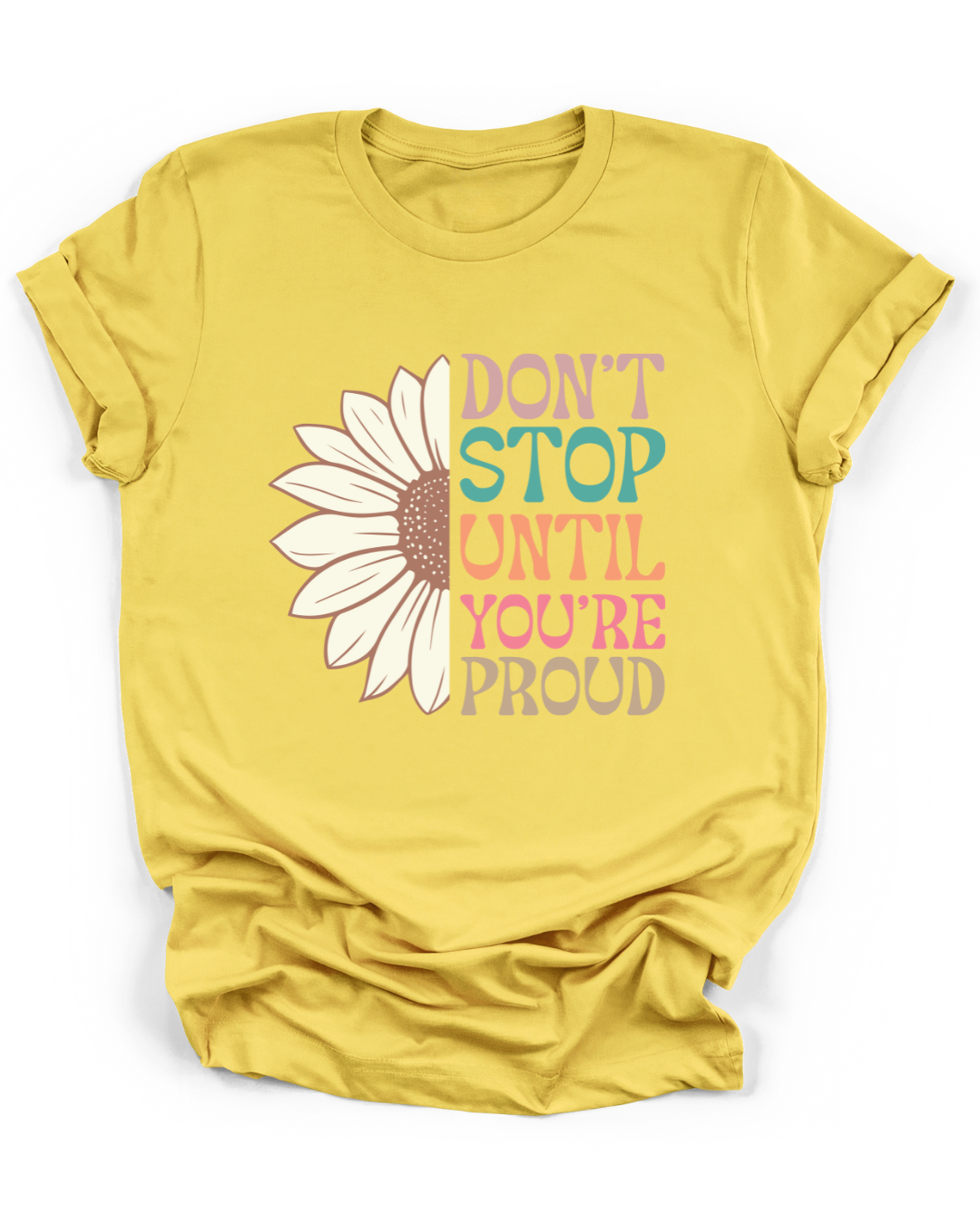 DON'T STOP UNTIL YOU'RE PROUD